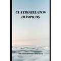 Cuatro Relatos Olimpicos