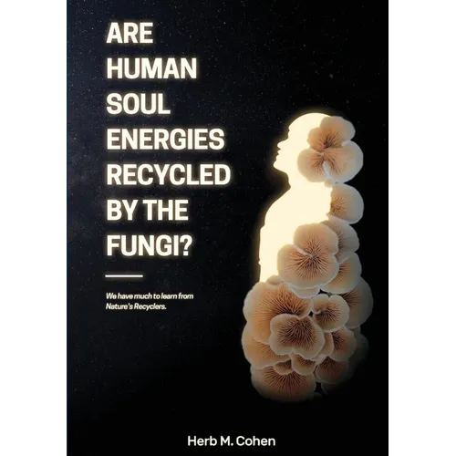 Are Human Soul Energies Recycled by the Fungi?