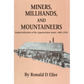 Miners, Millhands, and Mountaineers: Industrialization of the Appalachian South, 1880-1930