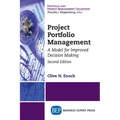 Project Portfolio Management, Second Edition: A Model for Improved Decision Making