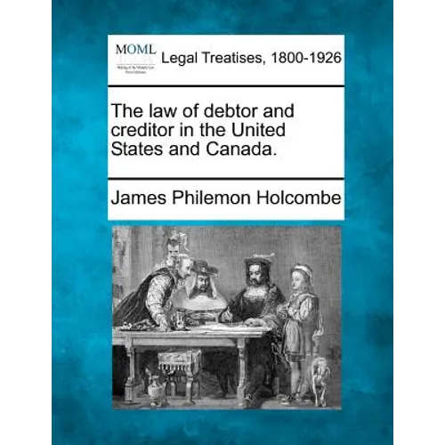 The law of debtor and creditor in the United States and Canada.