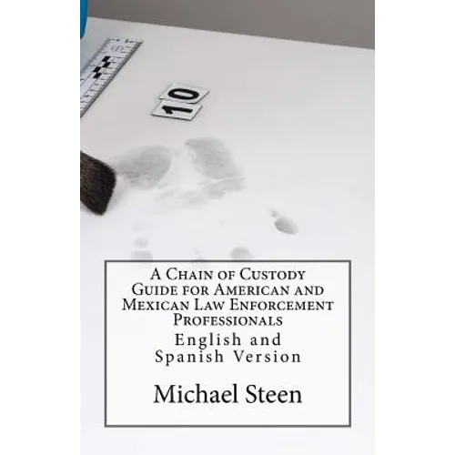 A Chain of Custody Guide for American and Mexican Law Enforcement Professionals: English and Spanish Version