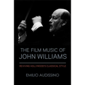 The Film Music of John Williams: Reviving Hollywood's Classical Style