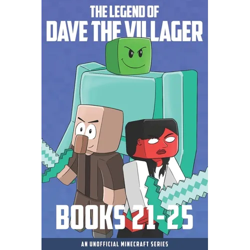 The Legend of Dave the Villager Books 21-25: An unofficial Minecraft series