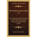 The North America Sylva V1: Or A Description Of The Forest Trees Of The United States, Canada And Nova Scotia (1819)