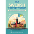 Learn Swedish with Stories - Intermediate (B1) to Advanced (B2): 12 Expert Stories with Vocabulary, Grammar, Quizzes & Cultural Insights