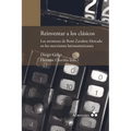 Reinventar a los clásicos. Las aventuras de René Zavaleta Mercado en los marxismos latinoamericanos
