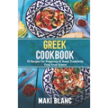 Greek Cookbook: 70 Recipes For Preparing At Home Traditional Food From Greece