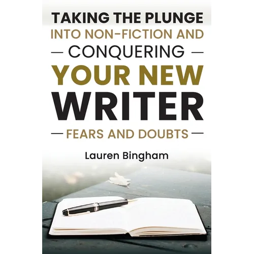 How to Write a Book: Taking the Plunge into Non-Fiction and Conquering Your New Writer Fears and Doubts