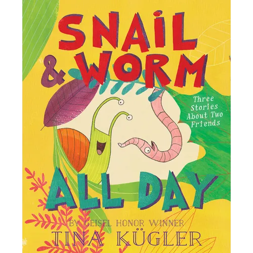 Snail and Worm All Day: Three Stories about Two Friends