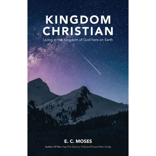 Kingdom Christian: Living in the Kingdom of God here on Earth