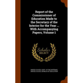 Report of the Commissioner of Education Made to the Secretary of the Interior for the Year ... With Accompanying Papers, Volume 1