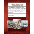 The Voyages and Adventures of Miles Philips, a West-Country Sailor: Containing a Relation of His Various Fortune Both by Sea and Land: The Inhuman Usa