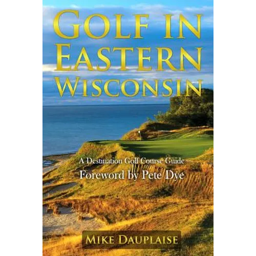 Golf in Eastern Wisconsin: A Destination Golf Course Guide