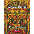 Cultural Canvas - African Art Coloring Book: Black Coloring Book for Adults: African American Coloring Book