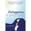 Outrageous Fortune: Meditations on Living Through a Pandemic