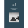 Still: A Mindful Practice for Photographers