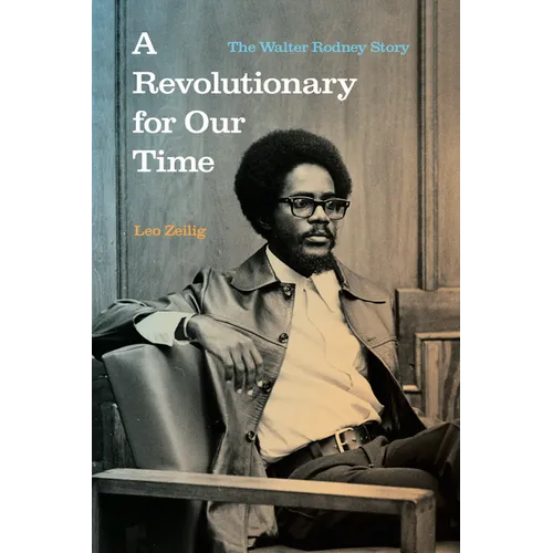 A Revolutionary for Our Time: The Walter Rodney Story