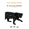 El alba es el leopardo: Bilingual edition