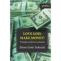 Love God, make money: Principles of divine economics