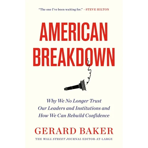 American Breakdown: Why We No Longer Trust Our Leaders and Institutions and How We Can Rebuild Confidence