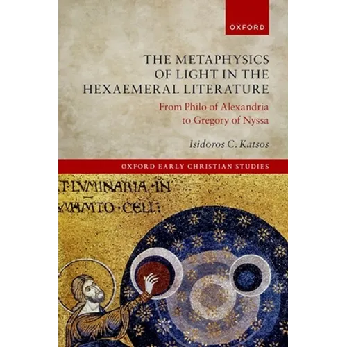 Metaphysics of Light in the Hexaemeral Literature: From Philo of Alexandria to Gregory of Nyssa