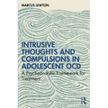Intrusive Thoughts and Compulsions in Adolescent OCD: A Psychoanalytic Framework for Treatment