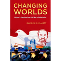Changing Worlds: Vietnam's Transition from Cold War to Globalization
