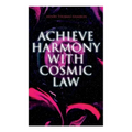 Achieve Harmony with Cosmic Law: Dynamic Thought & Within You is the Power
