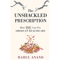 The Unshackled Prescription: How YOU Can Fix American Healthcare
