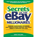 Secrets of the Ebay Millionaires: Inside Success Stories -- And Proven Money-Making Tips -- From Ebay's Greatest Sellers