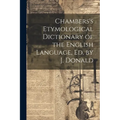 Chambers's Etymological Dictionary of the English Language, Ed. by J. Donald