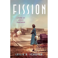Fission: A Novel of Atomic Heartbreak