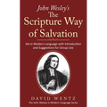 John Wesley's The Scripture Way of Salvation: Set in Modern Language with Introduction and Suggestions for Group Use