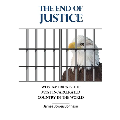 The End of Justice: Why America is the Most