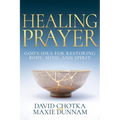 Healing Prayer: God's Idea for Restoring Body, Mind, and Spirit