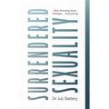 Surrendered Sexuality: How Knowing Jesus Changes... Everything
