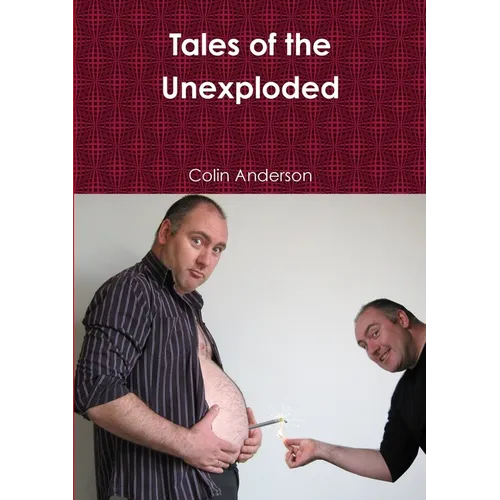 Tales of the Unexploded