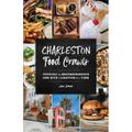 Charleston Food Crawls: Touring the Neighborhoods One Bite and Libation at a Time