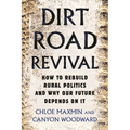 Dirt Road Revival: How to Rebuild Rural Politics and Why Our Future Depends on It