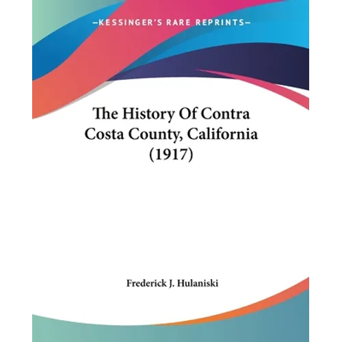 The History Of Contra Costa County, California (1917)