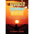 Advanced Spiritual Warfare: A Practical Manual for Inner Healing, Deliverance, and Biblical Counseling Set the Captives Free Model
