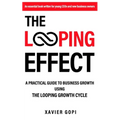 The Looping Effect: A practical guide to business growth using the Looping Growth Cycle