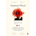 Fake: A Startling True Story of Love in a World of Liars, Cheats, Narcissists, Fantasists and Phonies