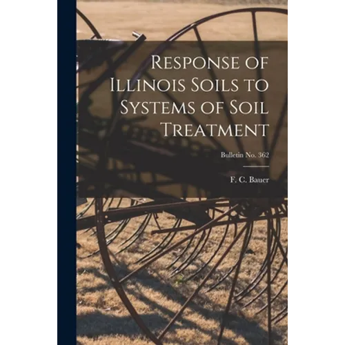 Response of Illinois Soils to Systems of Soil Treatment; bulletin No. 362