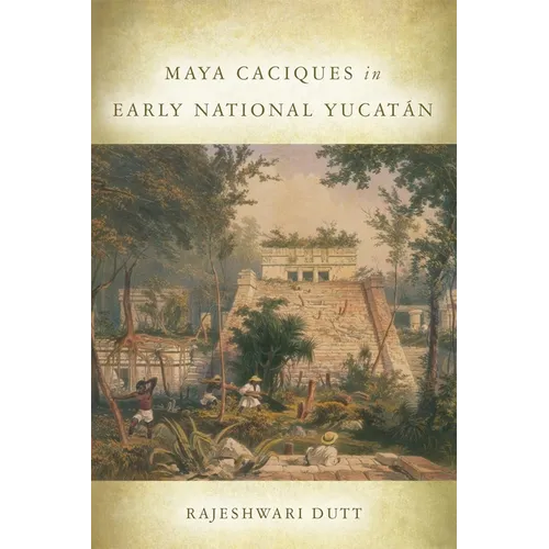 Maya Caciques in Early National Yucatán