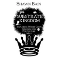 Substrate Kingdom: Exploring Where God's Kingdom and Pop Culture Meet