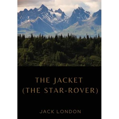 The Jacket (The Star-Rover): a novel by American writer Jack London published in 1915 (published in the United Kingdom as The Jacket). It is scienc