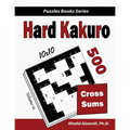 Hard Kakuro: 500 Hard Cross Sums Puzzles (10x10)