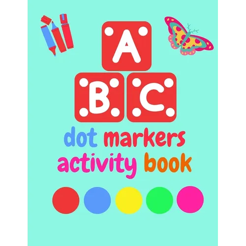 Dot Markers Activity Book ABC Animals shapes: Do a dot page a day Giant, Large, Jumbo and Cute Art Paint Daubers Kids Activity ... Toddler, Preschool,